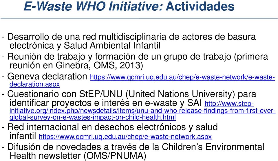 aspx - Cuestionario con StEP/UNU (United Nations University) para identificar proyectos e interés en e-waste y SAI http://www.stepinitiative.org/index.