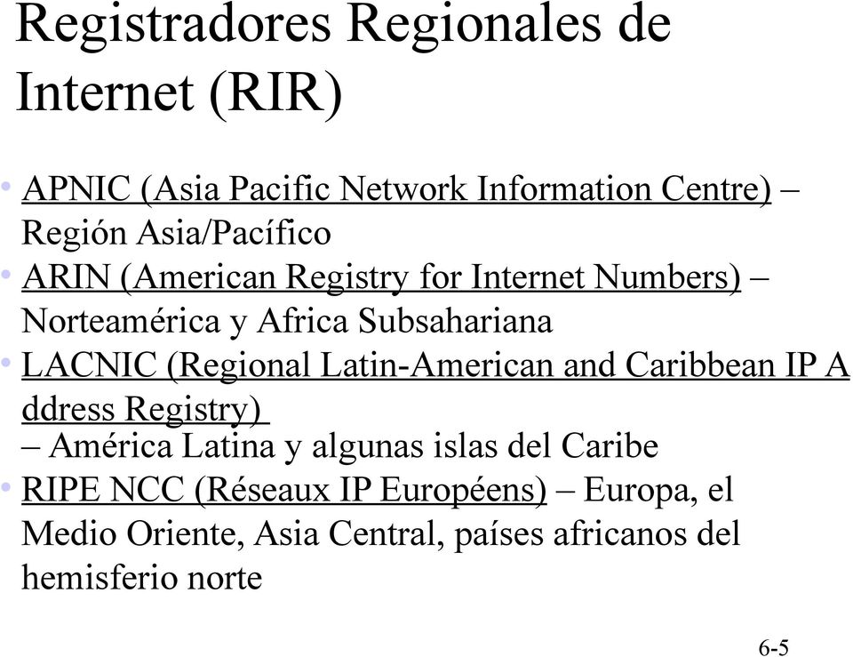 (Regional Latin-American and Caribbean IP A ddress Registry) América Latina y algunas islas del Caribe