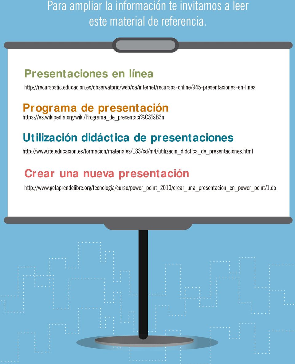 org/wiki/programa_de_presentaci%c3%b3n Utilización didáctica de presentaciones http://www.ite.educacion.