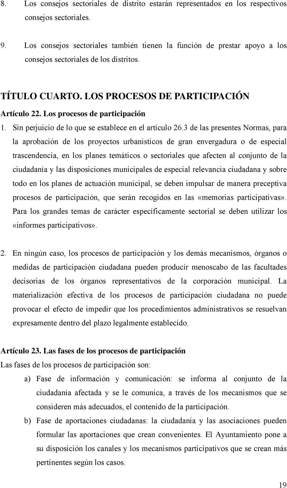 Los procesos de participación 1. Sin perjuicio de lo que se establece en el artículo 26.