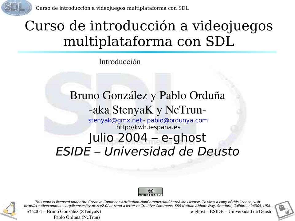 es Julio 2004 e-ghost ESIDE Universidad de Deusto This work is licensed under the Creative Commons
