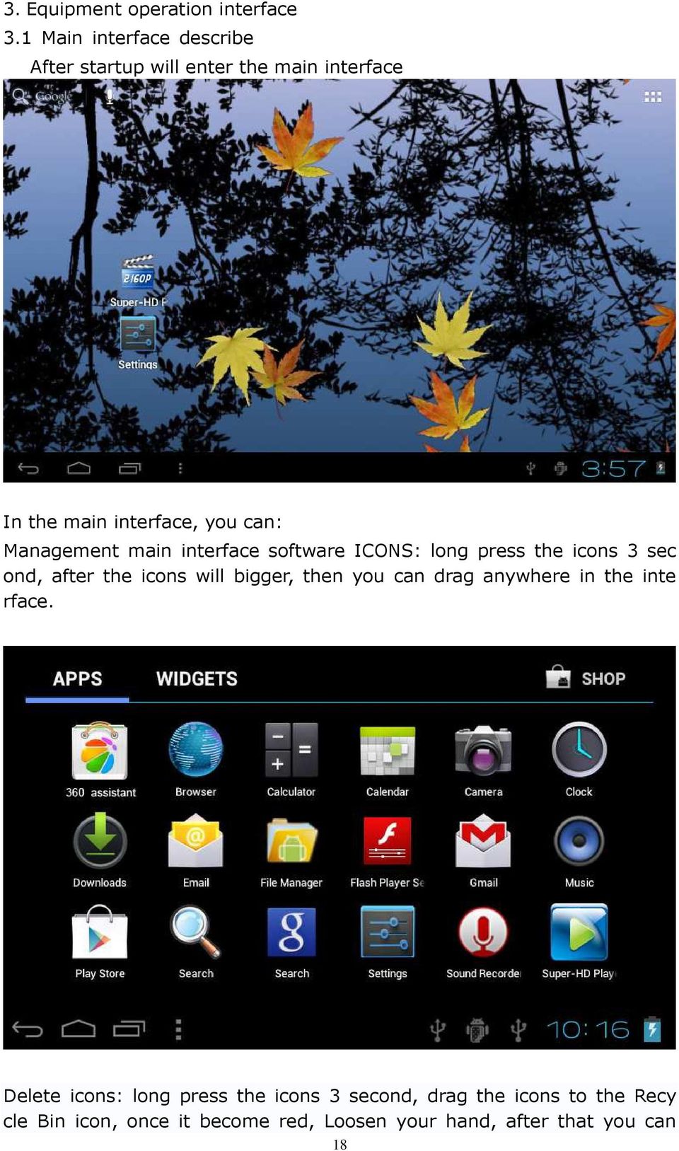 Management main interface software ICONS: long press the icons 3 sec ond, after the icons will bigger, then