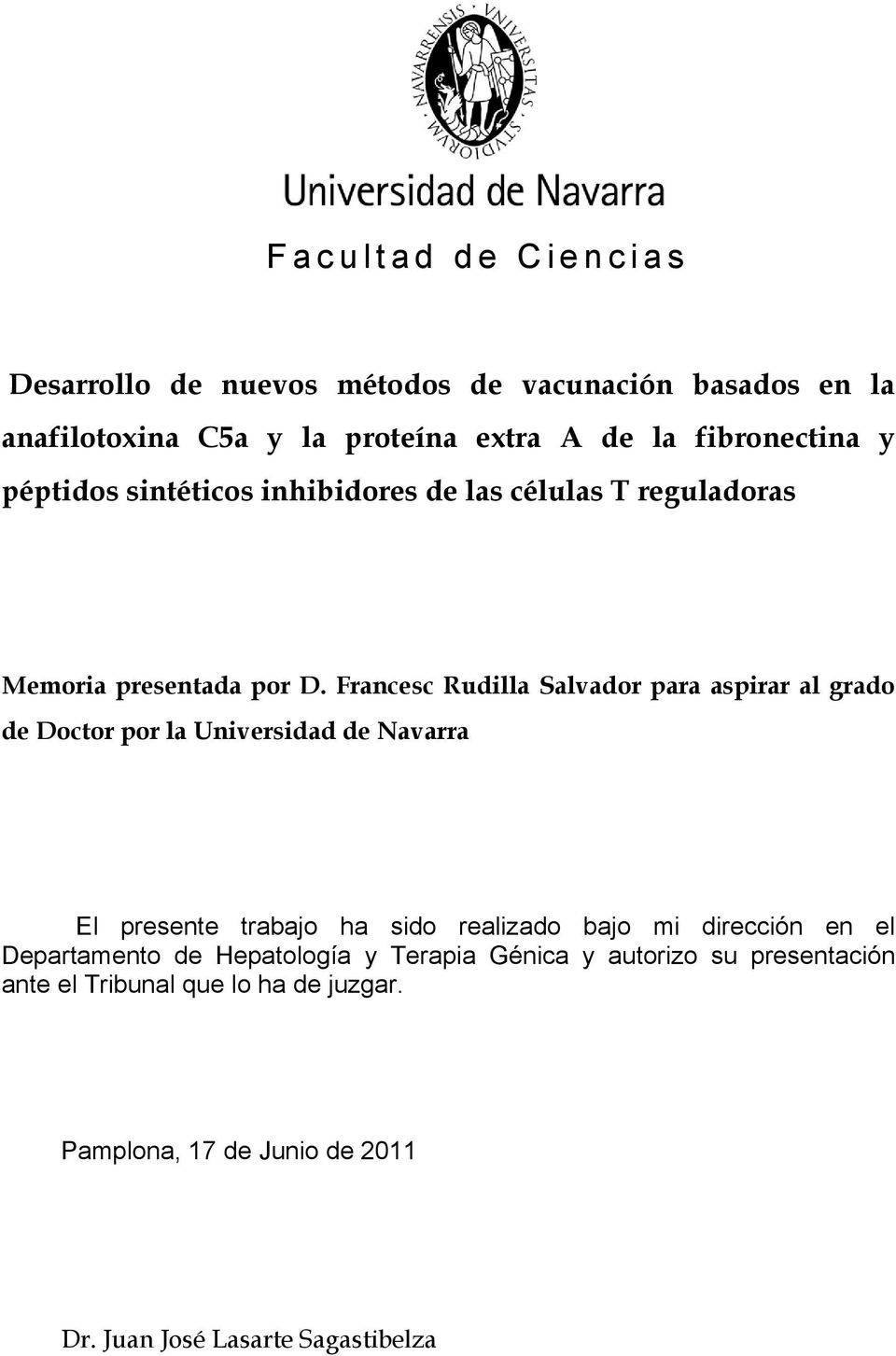 Francesc Rudilla Salvador para aspirar al grado de Doctor por la Universidad de Navarra El presente trabajo ha sido realizado bajo mi