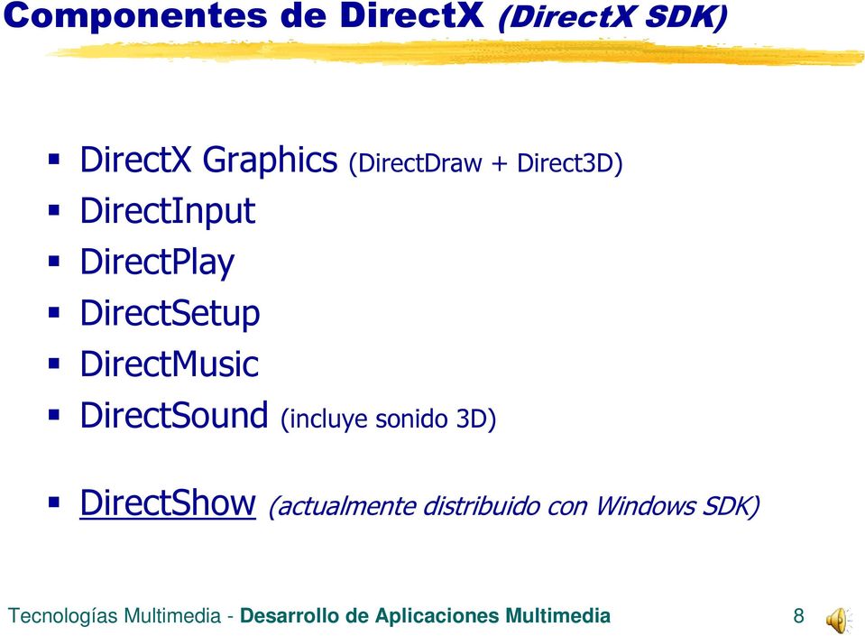 (incluye sonido 3D) DirectShow (actualmente distribuido con Windows