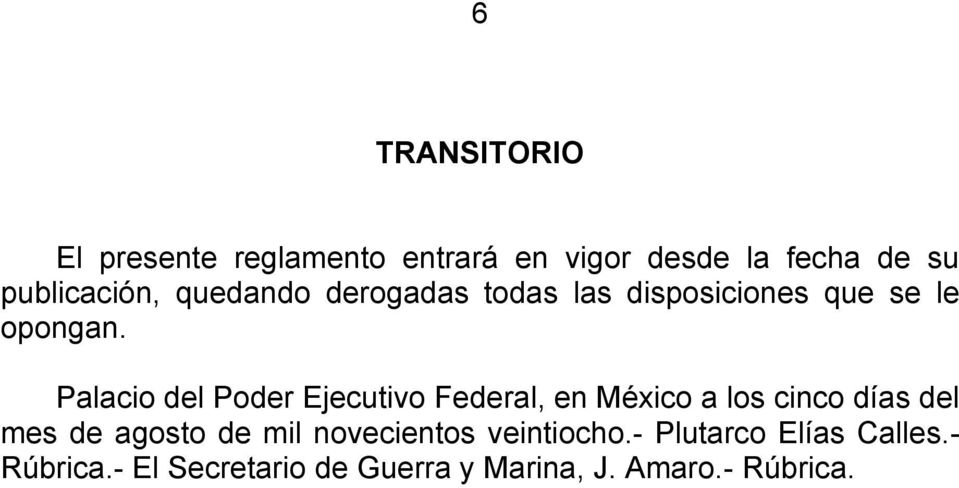Palacio del Poder Ejecutivo Federal, en México a los cinco días del mes de agosto de
