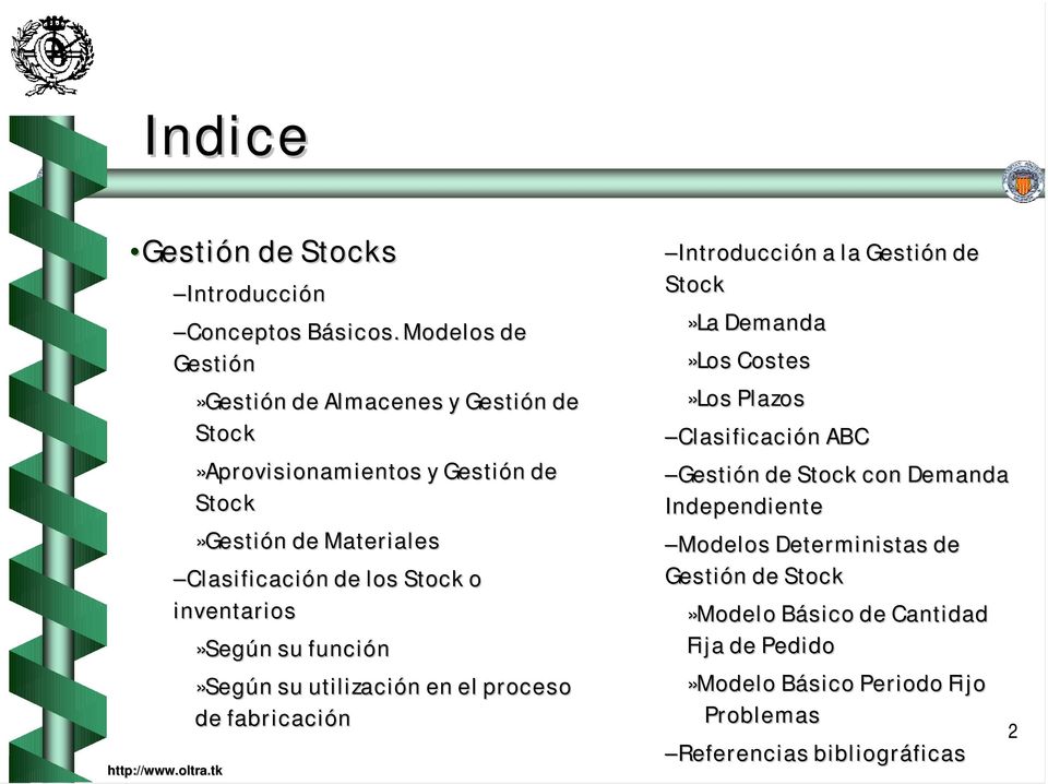 Stock o inventarios»según su función»según su utilización en el proceso de fabricación Introducción a la Gestión de Stock»La Demanda»Los