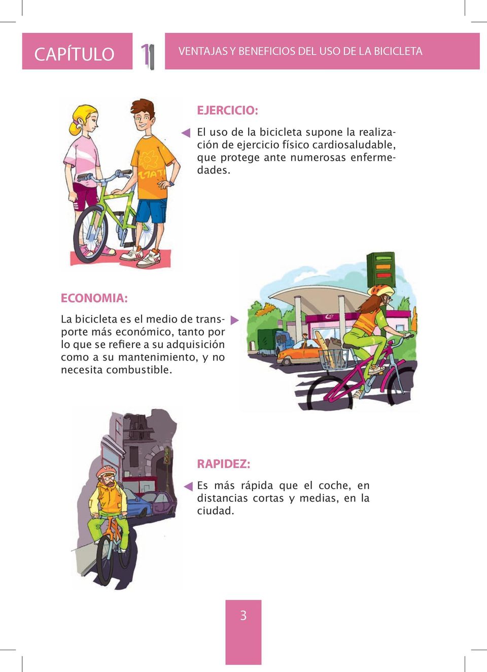 ECONOMIA: La bicicleta es el medio de transporte más económico, tanto por lo que se refiere a su adquisición