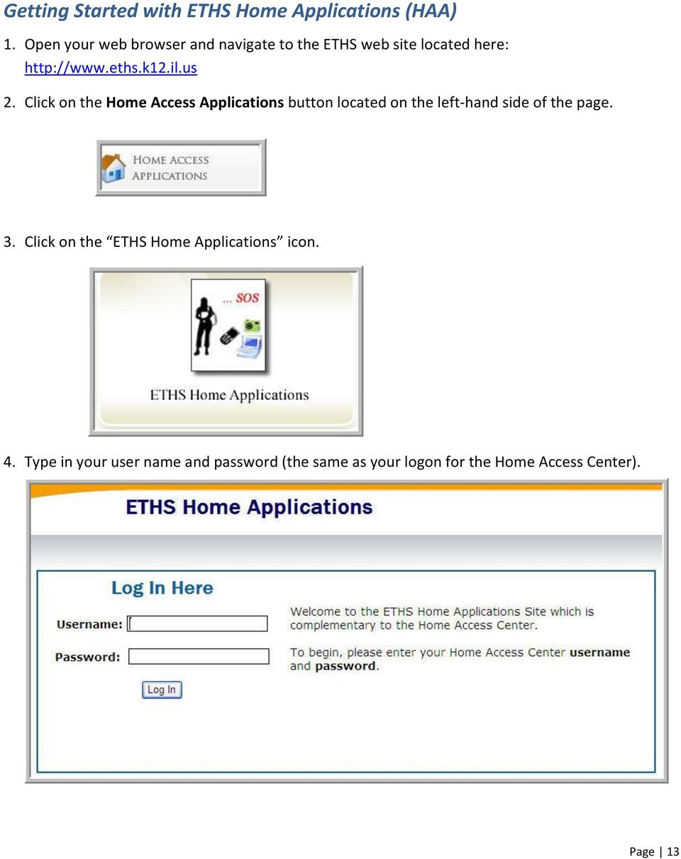 us 2. Click on the Home Access Applications button located on the left-hand side of the page. 3.
