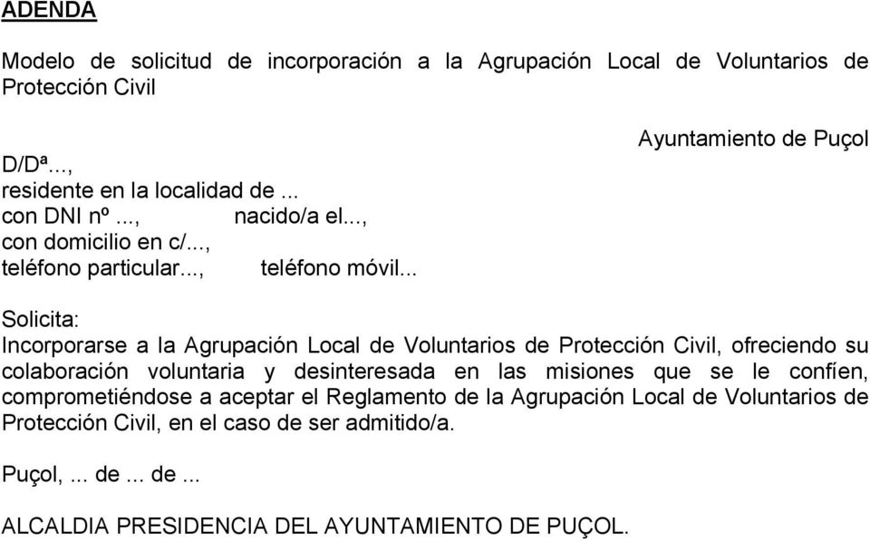 .. Ayuntamiento de Puçol Solicita: Incorporarse a la Agrupación Local de Voluntarios de Protección Civil, ofreciendo su colaboración voluntaria y