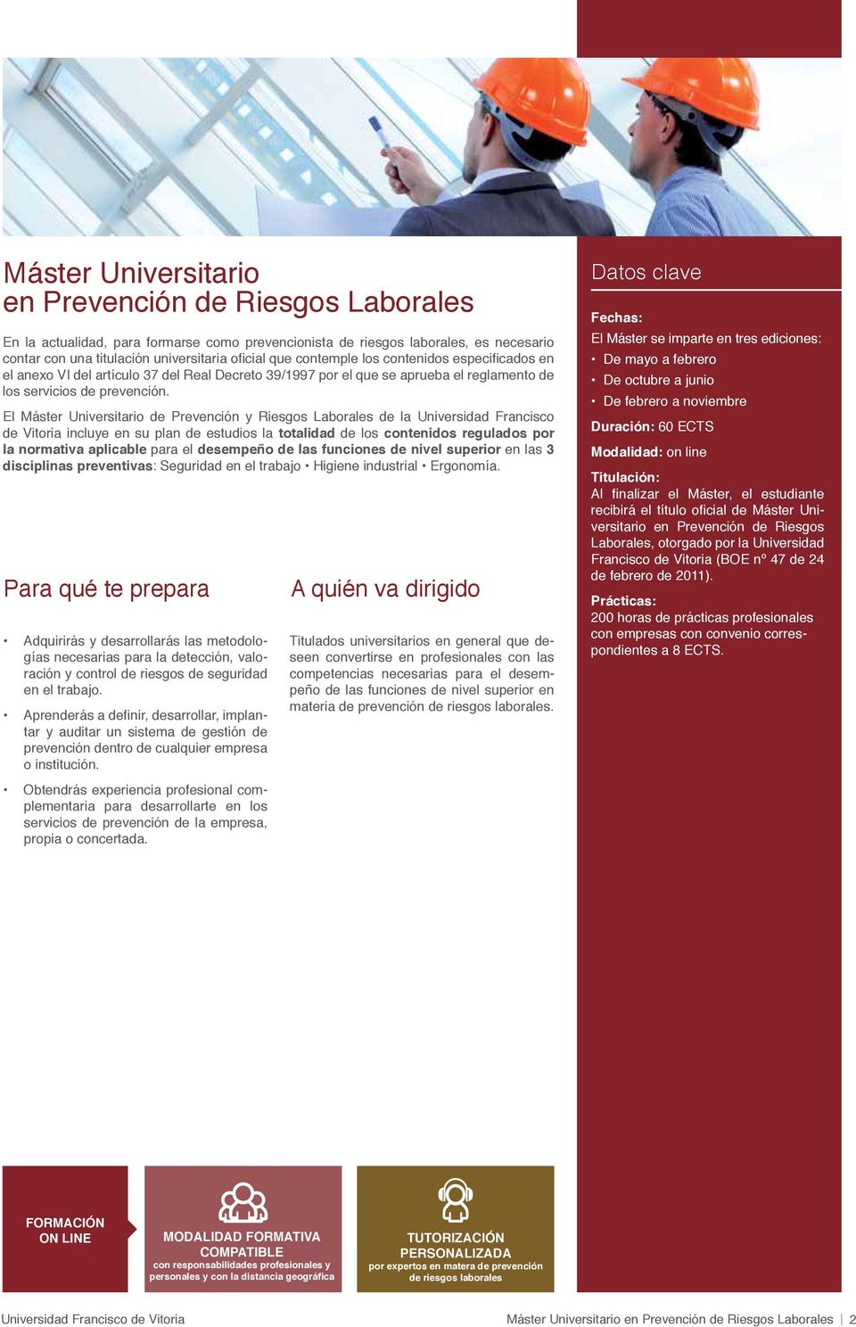 El Máster Universitario de Prevención y Riesgos Laborales de la Universidad Francisco de Vitoria incluye en su plan de estudios la totalidad de los contenidos regulados por la normativa aplicable