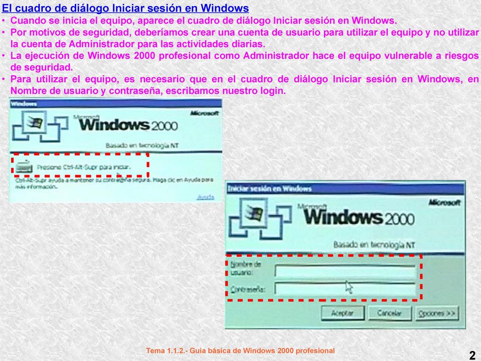 actividades diarias. La ejecución de Windows 2000 profesional como Administrador hace el equipo vulnerable a riesgos de seguridad.