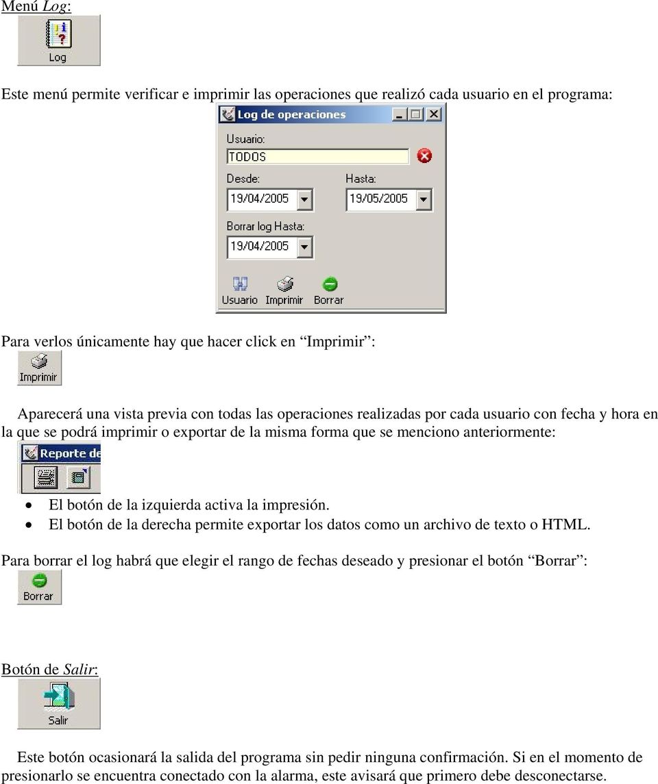impresión. El botón de la derecha permite exportar los datos como un archivo de texto o HTML.