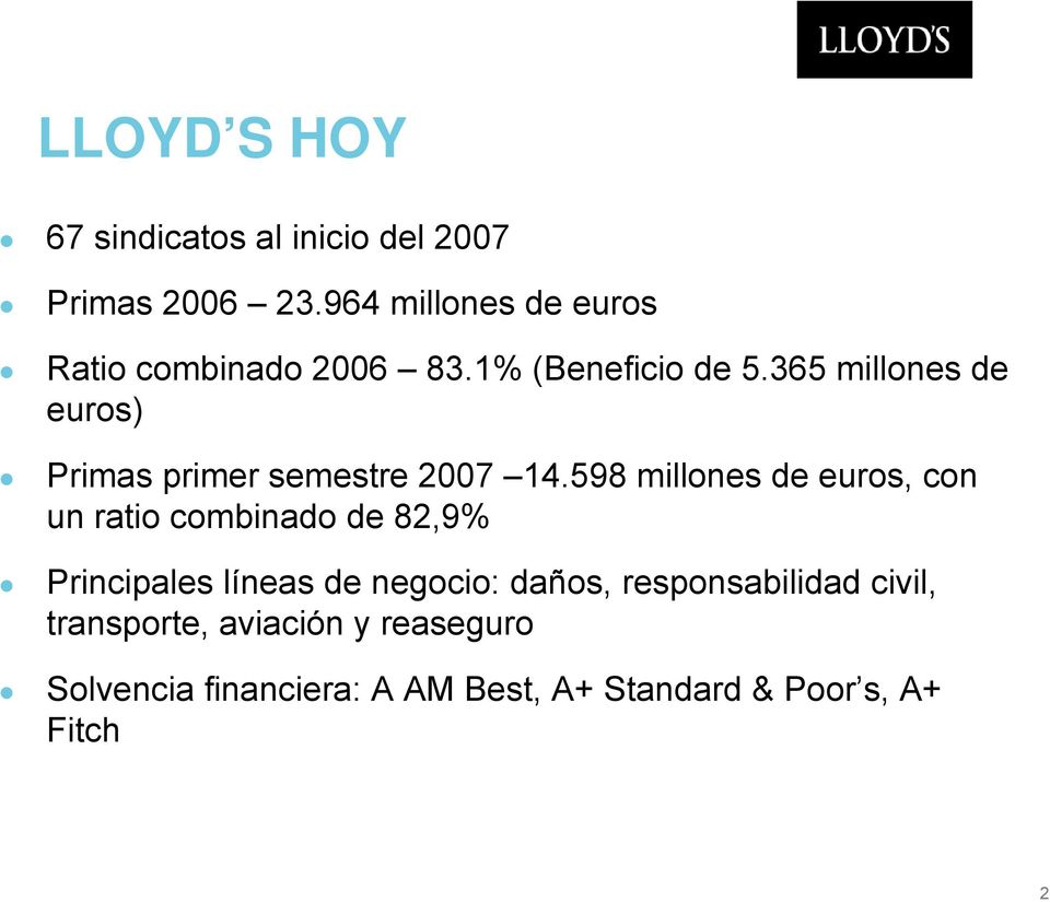 365 millones de euros) Primas primer semestre 2007 14.