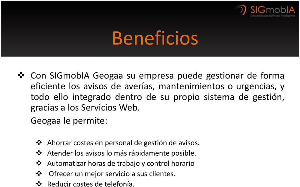 Servicios Web. Geogaa le permite: Ahorrar costes en personal de gestión de avisos.