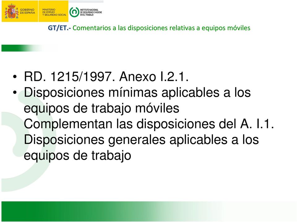 1215/1997. Anexo I.2.1. Disposiciones mínimas aplicables a los