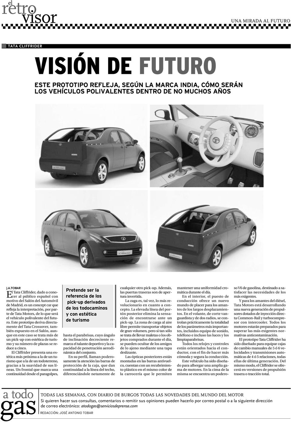 conocer al público español con motivo del Salón del Automóvil de Madrid, es un concept car que refleja la interpretación, por parte de Tata Motors, de lo que será el vehículo polivalente del futuro.