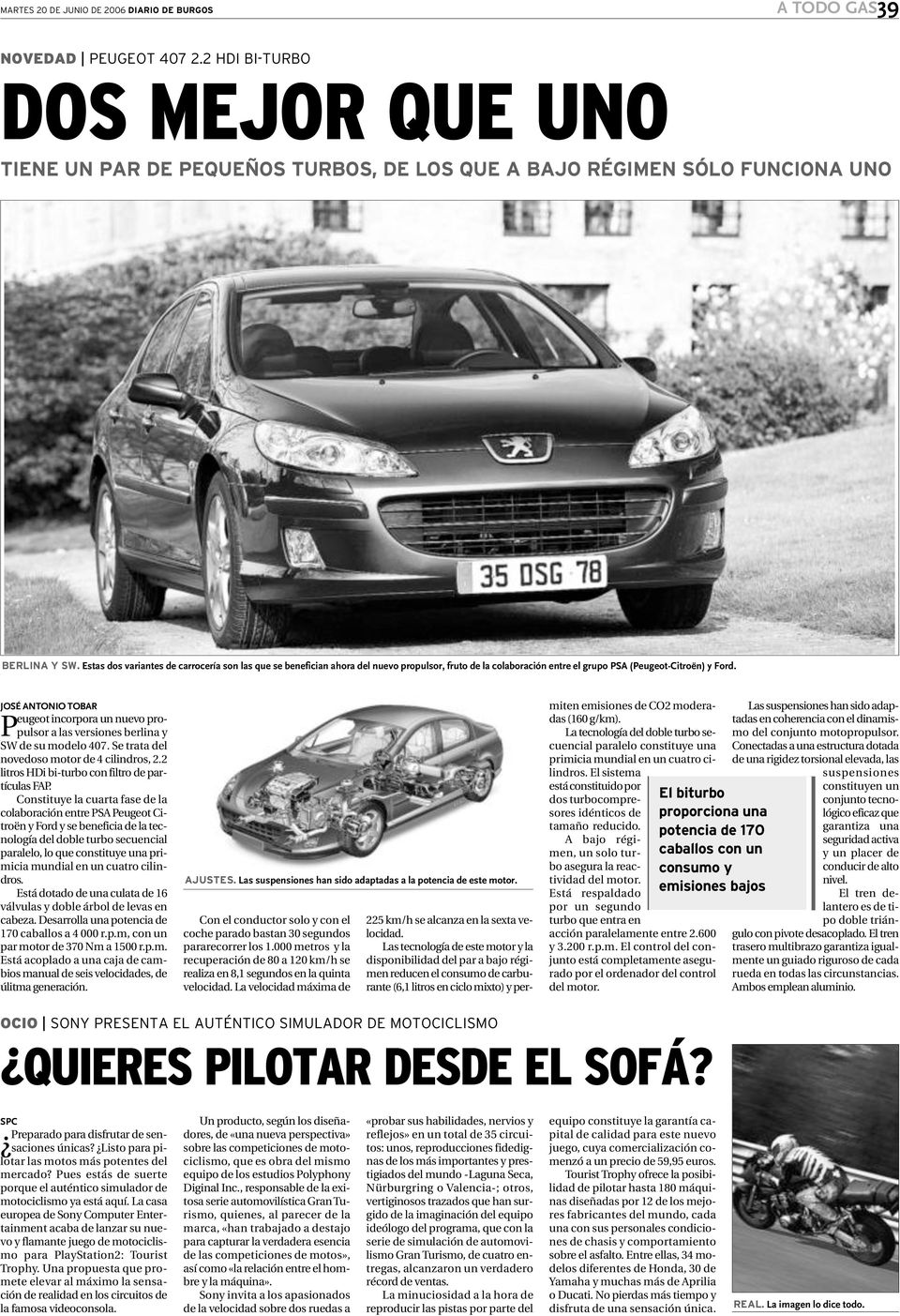 Estas dos variantes de carrocería son las que se benefician ahora del nuevo propulsor, fruto de la colaboración entre el grupo PSA (PeugeotCitroën) y Ford.