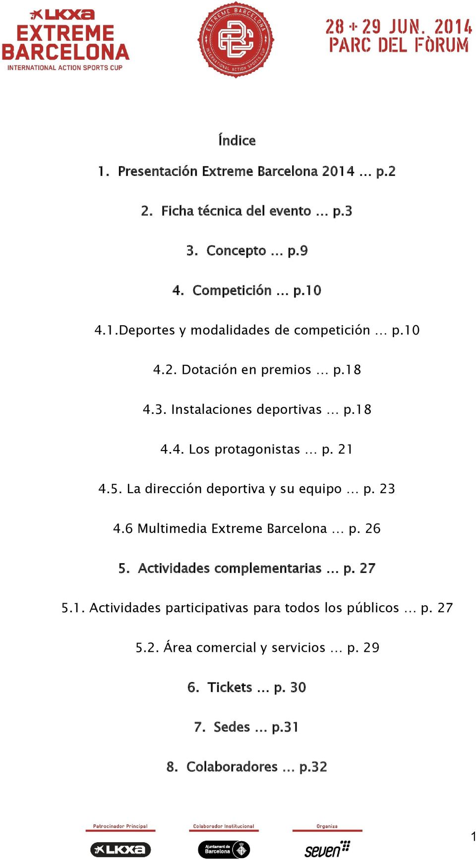 La dirección deportiva y su equipo p. 23 4.6 Multimedia Extreme Barcelona p. 26 5. Actividades complementarias p. 27 5.1.