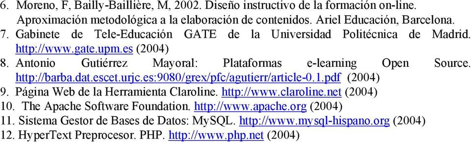 http://barba.dat.escet.urjc.es:9080/grex/pfc/agutierr/article-0.1.pdf (2004) 9. Página Web de la Herramienta Claroline. http://www.claroline.net (2004) 10.