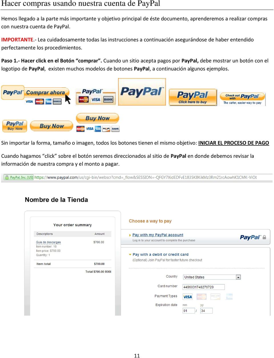 Cuando un sitio acepta pagos por PayPal, debe mostrar un botón con el logotipo de PayPal, existen muchos modelos de botones PayPal, a continuación algunos ejemplos.