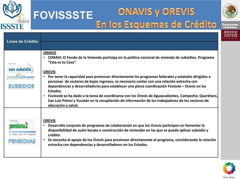 dependencias y desarrolladores para establecer una plena coordinación Fovisste Orevis en los Estados.