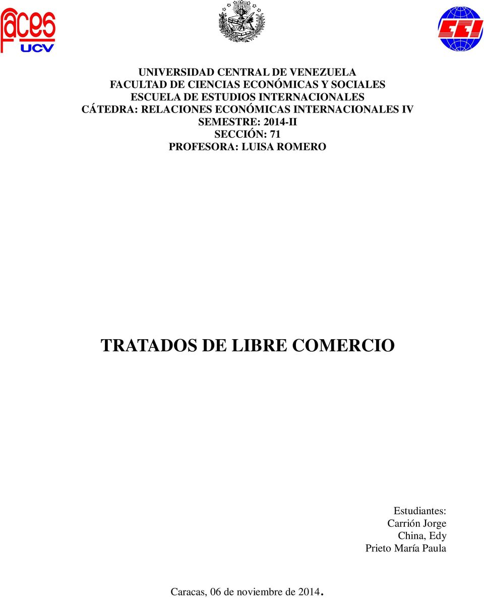 SEMESTRE: 2014-II SECCIÓN: 71 PROFESORA: LUISA ROMERO TRATADOS DE LIBRE COMERCIO