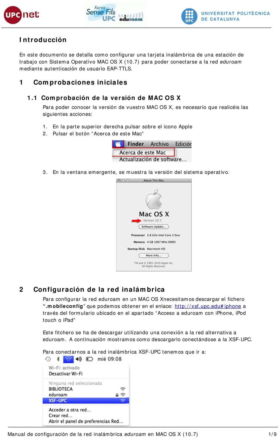 1 Comprobación de la versión de MAC OS X Para poder conocer la versión de vuestro MAC OS X, es necesario que realicéis las siguientes acciones: 1.