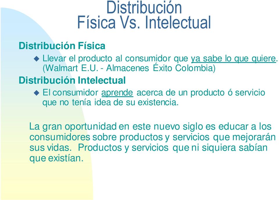 - Almacenes Éxito Colombia) Distribución Intelectual El consumidor aprende acerca de un producto ó servicio que