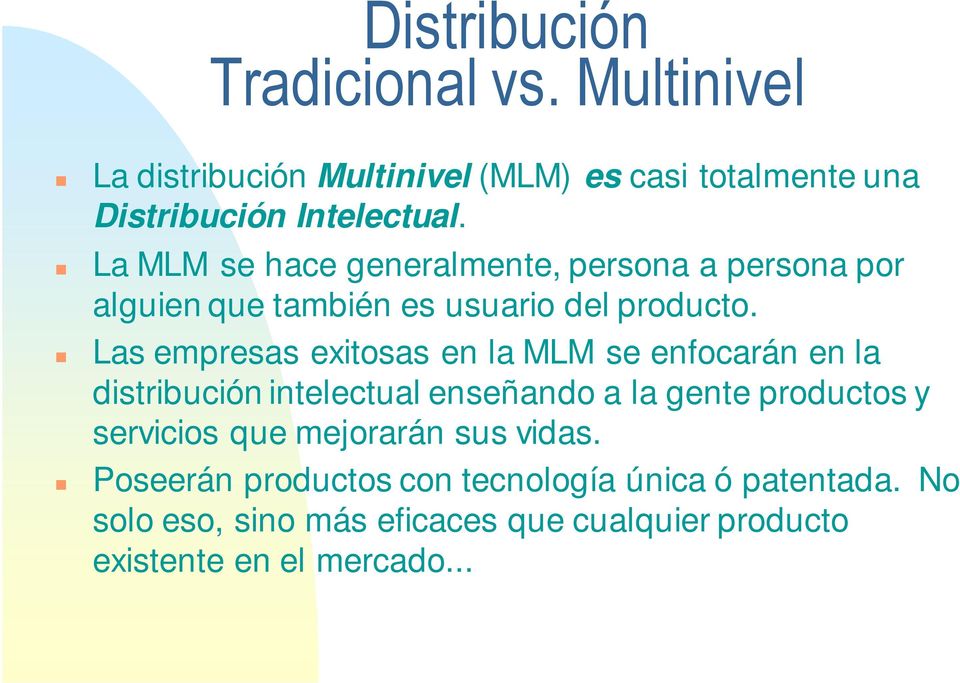 Las empresas exitosas en la MLM se enfocarán en la distribución intelectual enseñando a la gente productos y servicios que