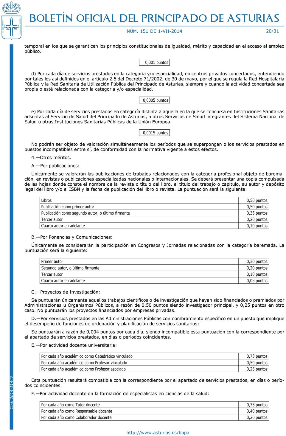 5 del Decreto 71/2002, de 30 de mayo, por el que se regula la Red Hospitalaria Pública y la Red Sanitaria de Utilización Pública del Principado de Asturias, siempre y cuando la actividad concertada