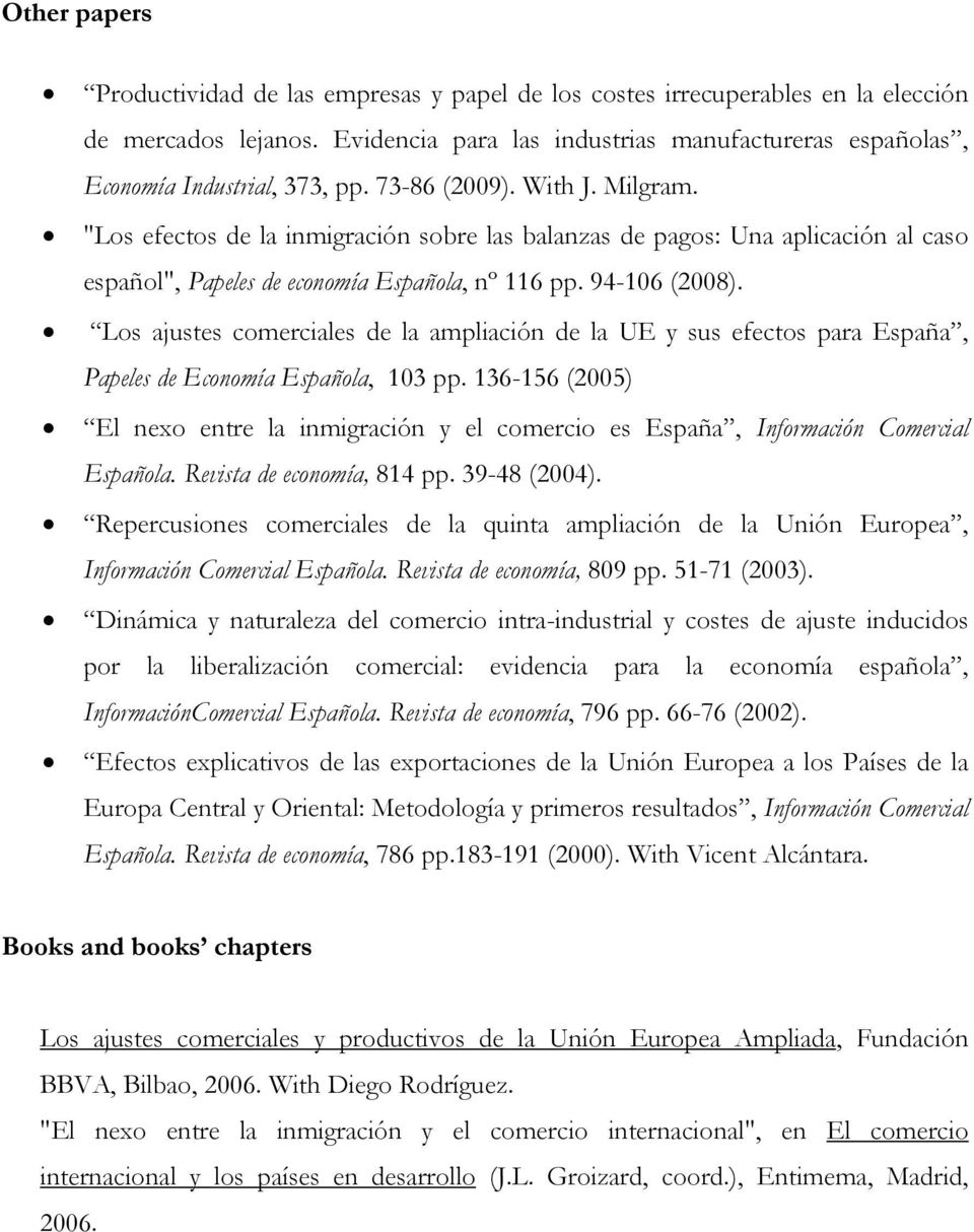 "Los efectos de la inmigración sobre las balanzas de pagos: Una aplicación al caso español", Papeles de economía Española, nº 116 pp. 94-106 (2008).
