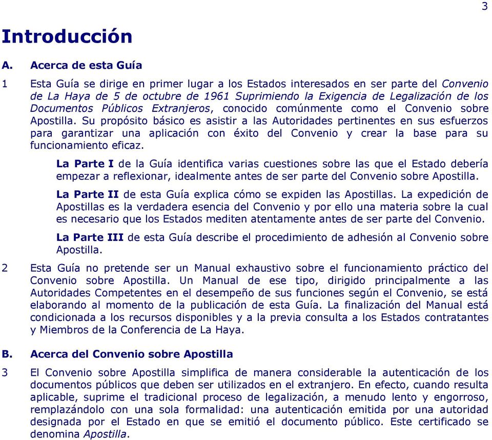 Documentos Públicos Extranjeros, conocido comúnmente como el Convenio sobre Apostilla.