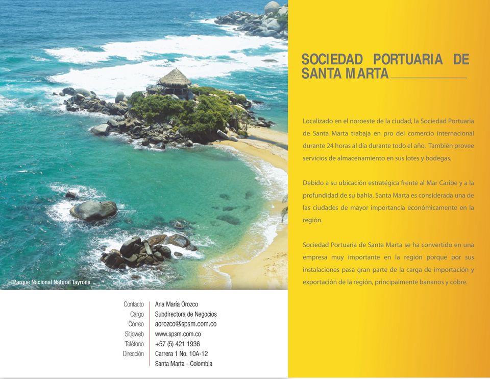 Debido a su ubicación estratégica frente al Mar Caribe y a la profundidad de su bahia, Santa Marta es considerada una de las ciudades de mayor importancia económicamente en la región.