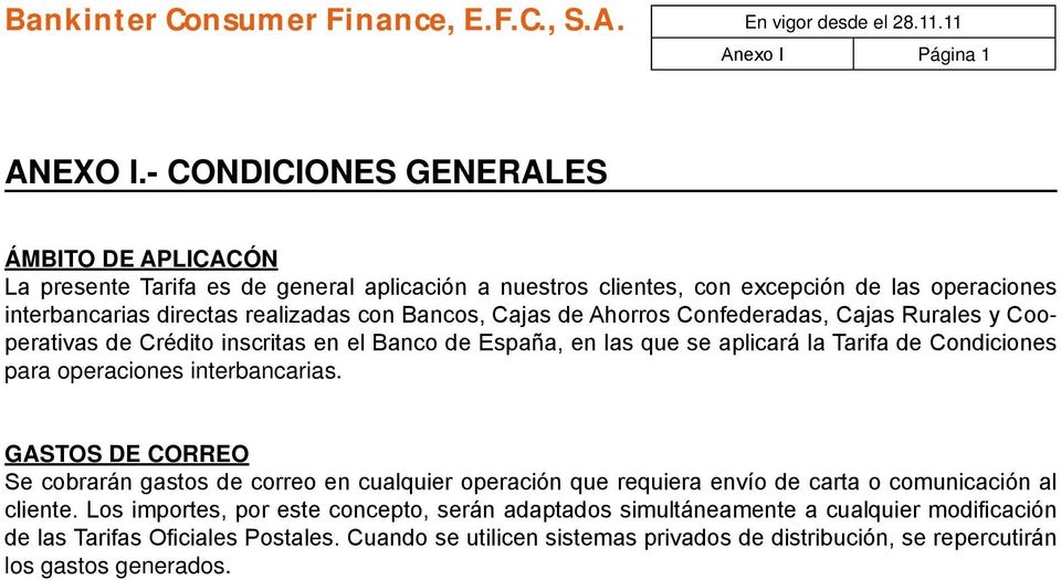 Bancos, Cajas de Ahorros Confederadas, Cajas Rurales y Cooperativas de Crédito inscritas en el Banco de España, en las que se aplicará la Tarifa de Condiciones para operaciones