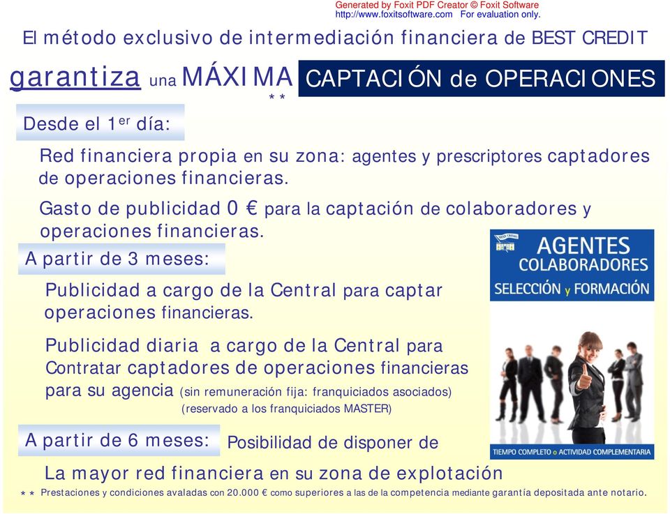 A partir de 3 meses: Publicidad a cargo de la Central para captar operaciones financieras.