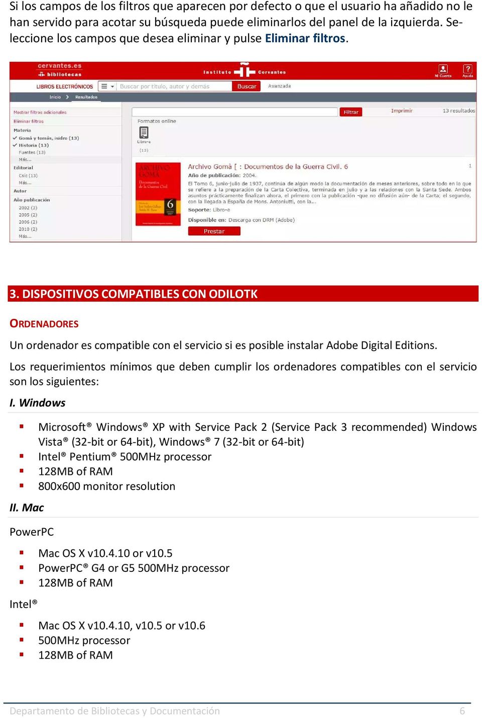 DISPOSITIVOS COMPATIBLES CON ODILOTK ORDENADORES Un ordenador es compatible con el servicio si es posible instalar Adobe Digital Editions.