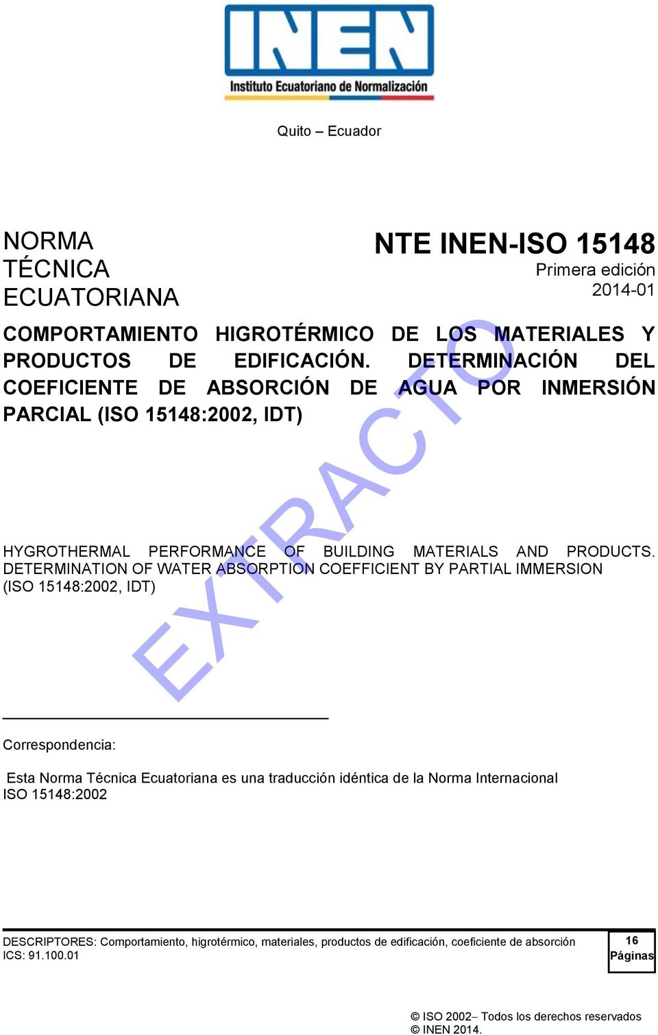 DETERMINATION OF WATER ABSORPTION COEFFICIENT BY PARTIAL IMMERSION (ISO 15148:2002, IDT) Correspondencia: Esta Norma Técnica Ecuatoriana es una traducción idéntica de la
