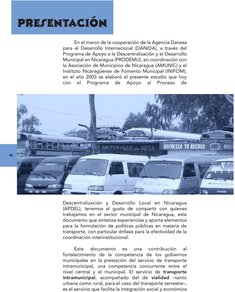 el Programa de Apoyo al Proceso de 4 Descentralización y Desarrollo Local en Nicaragua (APDEL), tenemos el gusto de compartir con quienes trabajamos en el sector municipal de Nicaragua, este