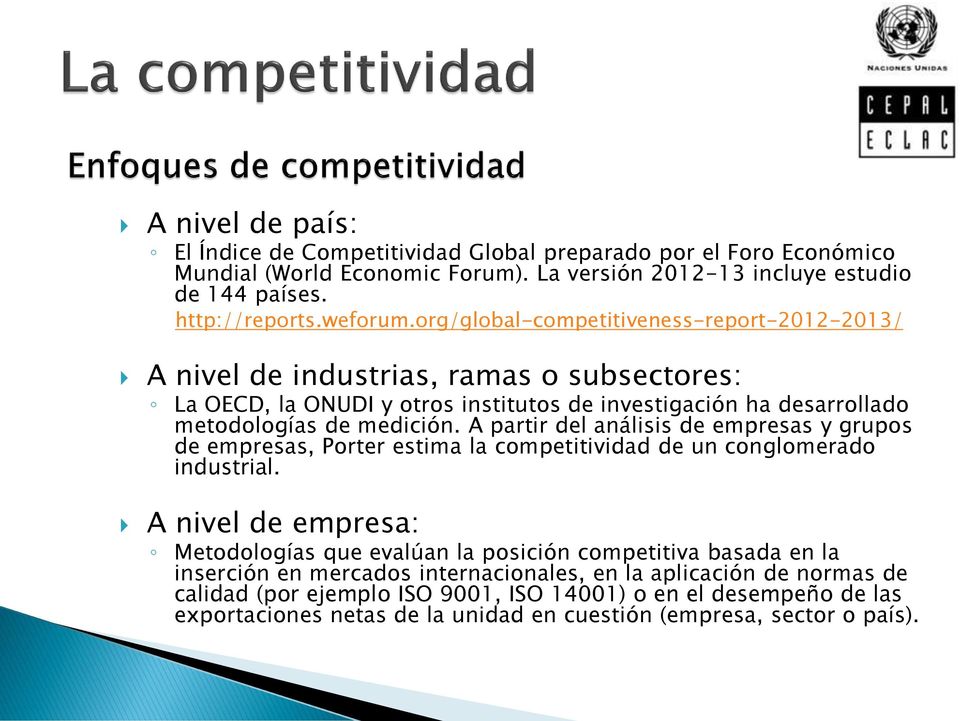 A partir del análisis de empresas y grupos de empresas, Porter estima la competitividad de un conglomerado industrial.