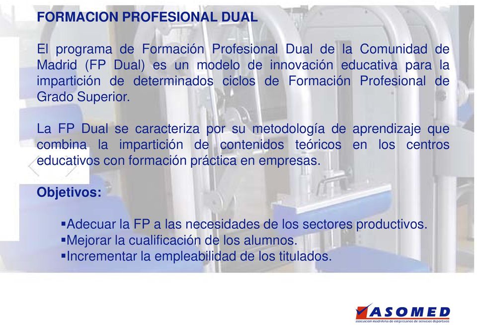 La FP Dual se caracteriza por su metodología de aprendizaje que combina la impartición de contenidos teóricos en los centros educativos con
