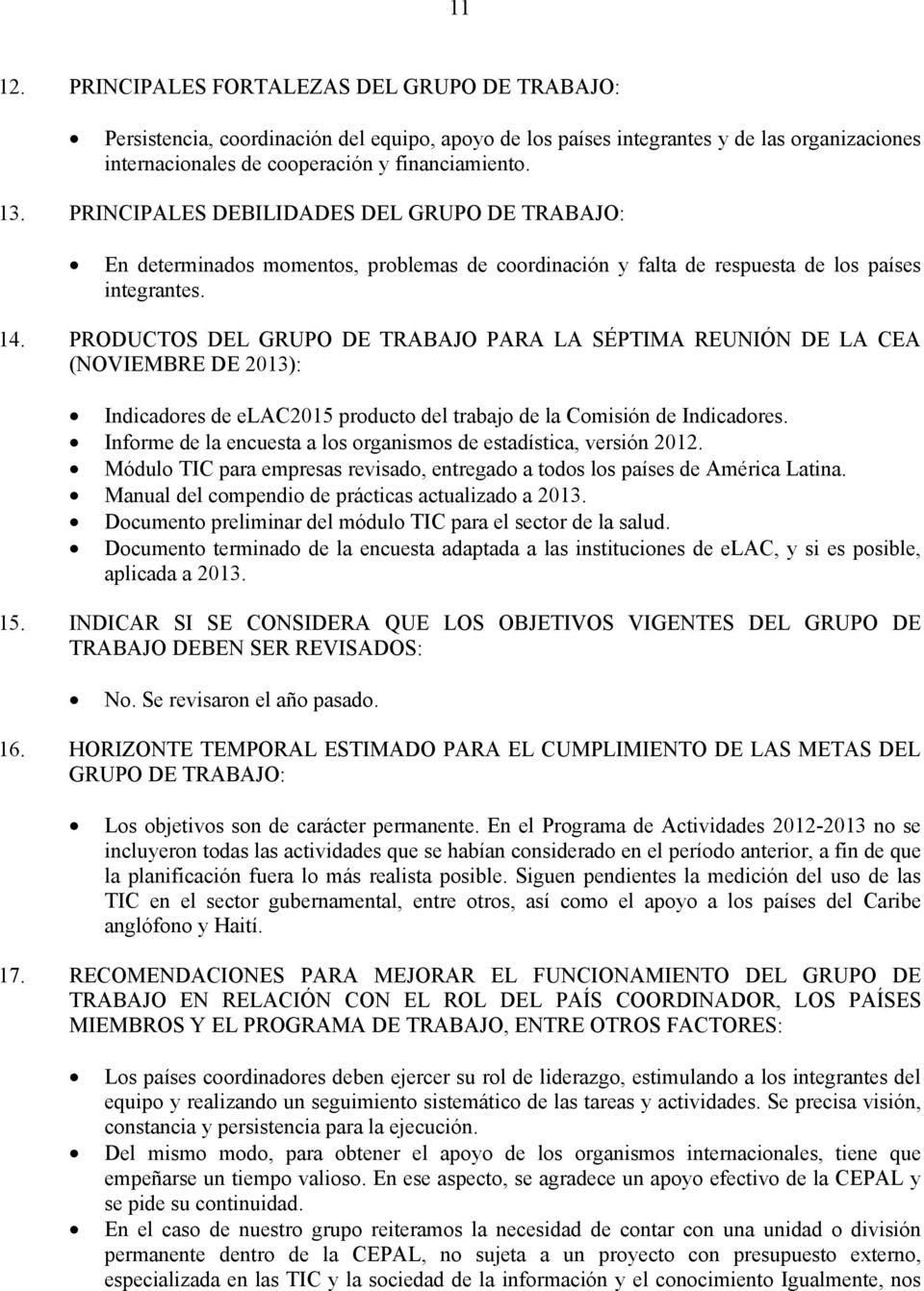 PRODUCTOS DEL GRUPO DE TRABAJO PARA LA SÉPTIMA REUNIÓN DE LA CEA (NOVIEMBRE DE 2013): Indicadores de elac2015 producto del trabajo de la Comisión de Indicadores.