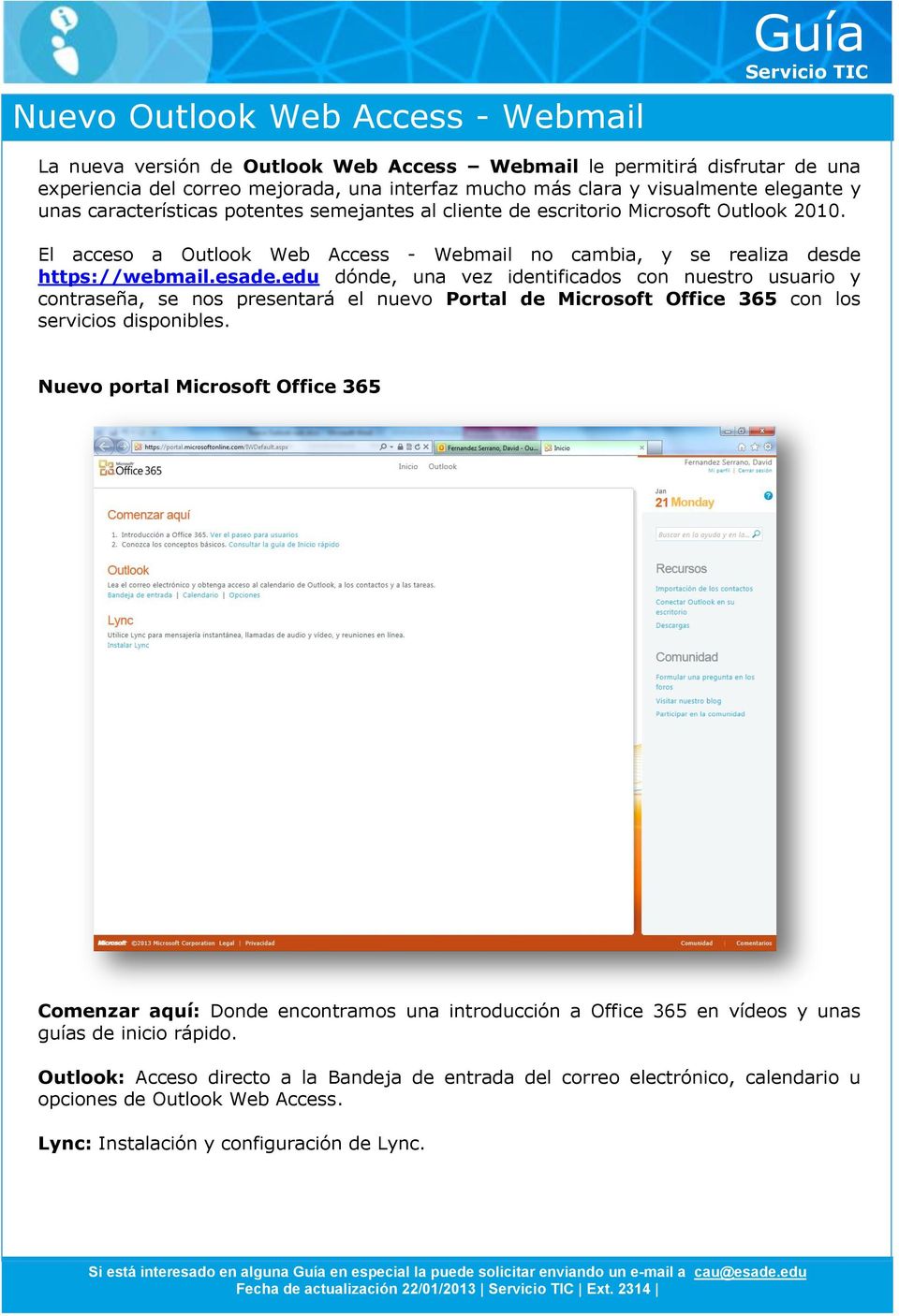 edu dónde, una vez identificados con nuestro usuario y contraseña, se nos presentará el nuevo Portal de Microsoft Office 365 con los servicios disponibles.