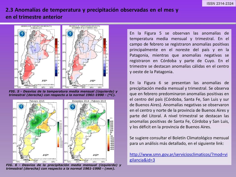 En el trimestre se destacan anomalías cálidas en el centro y oeste de la Patagonia. FIG.