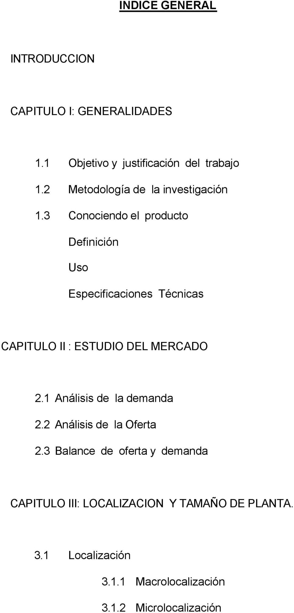 3 Conociendo el producto Definición Uso Especificaciones Técnicas CAPITULO II : ESTUDIO DEL MERCADO 2.