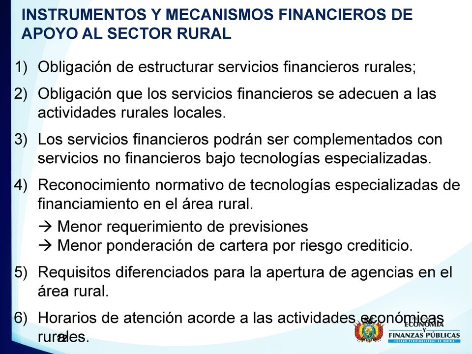 3) Los servicios financieros podrán ser complementados con servicios no financieros bajo tecnologías especializadas.