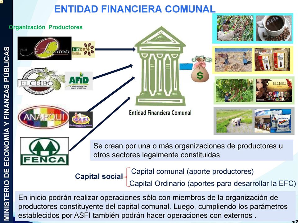 Capital Ordinario (aportes para desarrollar la EFC) En inicio podrán realizar operaciones sólo con miembros de la organización de