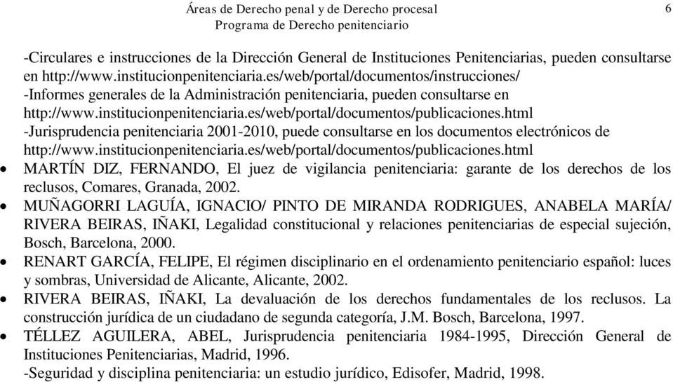 html -Jurisprudencia penitenciaria 2001-2010, puede consultarse en los documentos electrónicos de http://www.institucionpenitenciaria.es/web/portal/documentos/publicaciones.