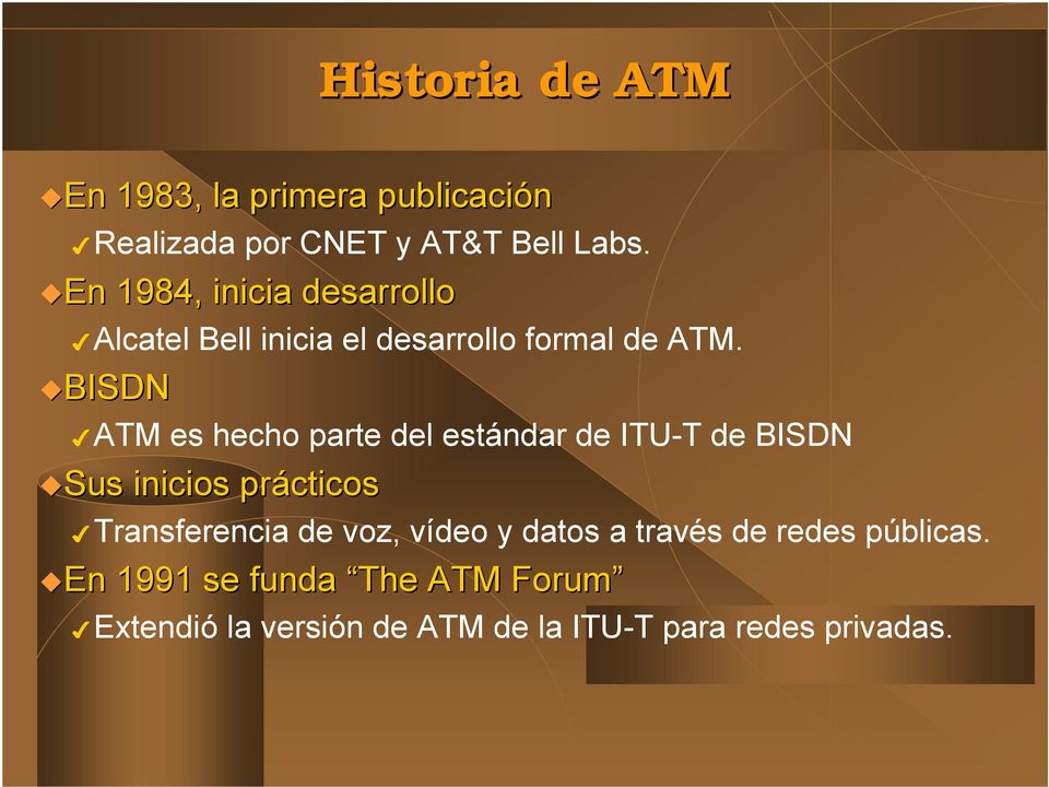 BISDN ATM es hecho parte del estándar de ITU-T de BISDN Sus inicios prácticos Transferencia de