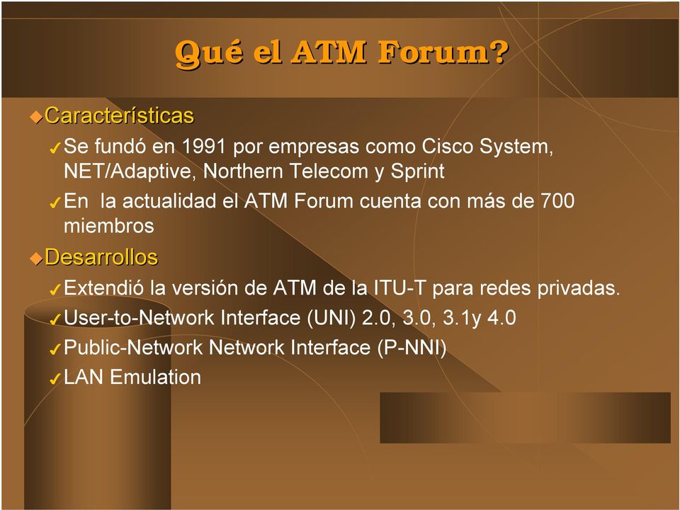 Telecom y Sprint En la actualidad el ATM Forum cuenta con más de 700 miembros Desarrollos