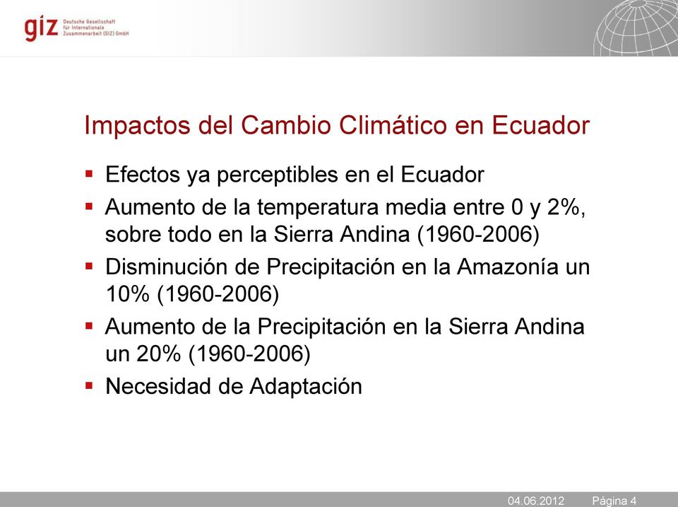 (1960-2006) Disminución de Precipitación en la Amazonía un 10% (1960-2006) Aumento
